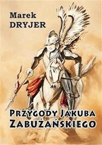 Przygody Jakuba Zabużańskiego - Marek Dryjer - E-Book