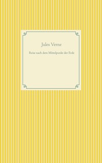 Reise nach dem Mittelpunkt der Erde - Jules Verne. - E-Book