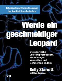 Werde ein geschmeidiger Leopard – aktualisierte und erweiterte Ausgabe - Kelly Starrett - E-Book