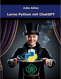 Lerne Python mit ChatGPT - Julia Ablez - E-Book