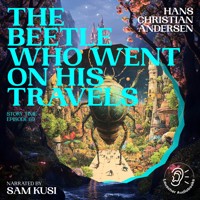 The Beetle Who Went on His Travels (Story Time, Episode 69) - Hans Christian Andersen - Hörbuch
