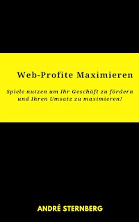 Web-Profite Maximieren - Andre Sternberg - E-Book
