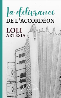 La délivrance de l'accordéon - Loli Artésia - E-Book