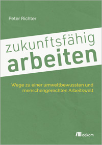zukunftsfähig arbeiten - Peter Richter - E-Book