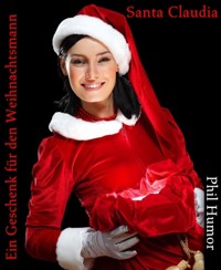 Santa Claudia - Ein Geschenk für den Weihnachtsmann - Phil Humor - kostenlos E-Book