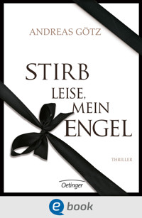 Stirb leise, mein Engel - Andreas Götz - E-Book