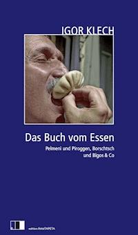 Das Buch vom Essen - Igor Klech - E-Book