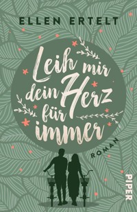 Leih mir dein Herz für immer - Ellen Ertelt - E-Book