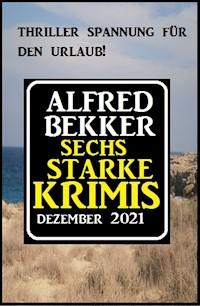 Sechs starke Krimis Dezember 2021 - Alfred Bekker - E-Book