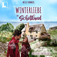 Winterliebe in Schottland - Ein Cottage zum Verlieben, Band 8 (ungekürzt) - Mila Summers - Hörbuch