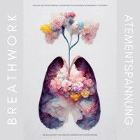 Breathwork / Atementspannung / Atemtechniken / Einfache und sofort wirksame Atemübungen zum Entspannen, Regenerieren & Vitalisieren - Zentrum für Atemmeditation - Hörbuch