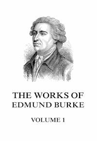 The Works of Edmund Burke Volume 1 - Edmund Burke - E-Book