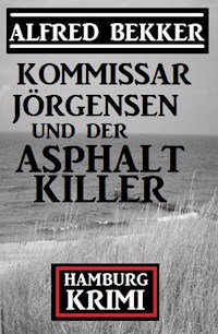 Kommissar Jörgensen und der Asphaltkiller: Hamburg Krimi - Alfred Bekker - E-Book + Hörbuch