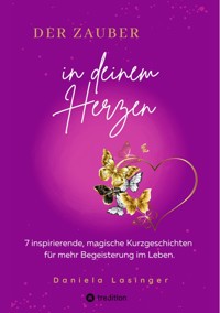 DER ZAUBER IN DEINEM HERZEN - Daniela Lasinger - E-Book