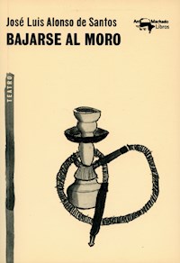 Bajarse al moro - José Luis Alonso de Santos - E-Book