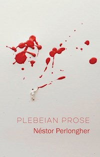 Plebeian Prose - Néstor Perlongher - E-Book