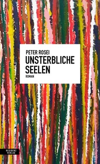 Unsterbliche Seelen - Peter Rosei - E-Book