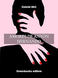 Amores de Antón Hernando - Gabriel Miró - E-Book