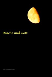 Drache und Gott - Susanne Irmer - E-Book