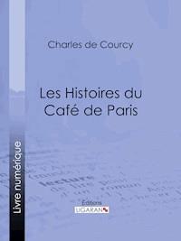 Les Histoires du Café de Paris - Charles de Courcy - E-Book
