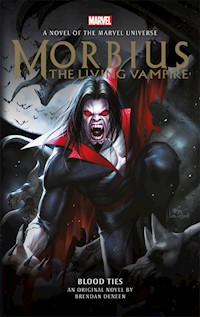 Morbius: The Living Vampire - Blood Ties - Brendan Daneen - E-Book