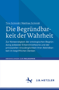 Die Begründbarkeit der Wahrheit - Tino Schmidt - E-Book