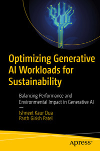 Optimizing Generative AI Workloads for Sustainability - Ishneet Kaur Dua - E-Book