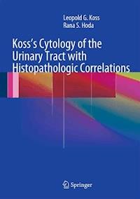 Koss's Cytology of the Urinary Tract with Histopathologic Correlations - Leopold G. Koss, MD, FCRP - E-Book