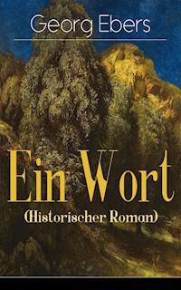 Ein Wort (Historischer Roman) - Georg Ebers - E-Book