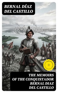The Memoirs of the Conquistador Bernal Diaz del Castillo - Bernal Díaz del Castillo - E-Book