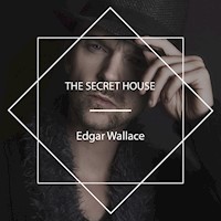 The Secret House - Edgar Wallace - Hörbuch