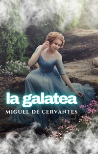 La Galatea - Miguel de Cervantes - E-Book