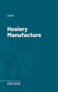 Hosiery Manufacture - Davis - E-Book