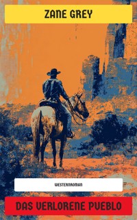 Das verlorene Pueblo - Zane Grey - E-Book