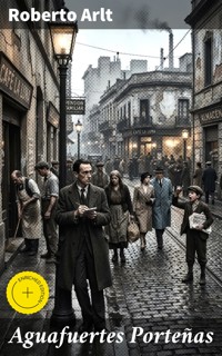 Aguafuertes Porteñas - Roberto Arlt - E-Book