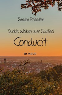 Dunkle Wolken über Südtirol - Conducit - Sandra Pfändler - E-Book