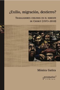 ¿Exilio, migración, destierro? - Mónica Gatica - E-Book