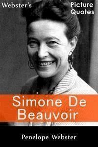 Webster's Simone de Beauvoir Picture Quotes - Penelope Webster - E-Book