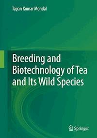 Breeding and Biotechnology of Tea and its Wild Species - Tapan Kumar Mondal - E-Book