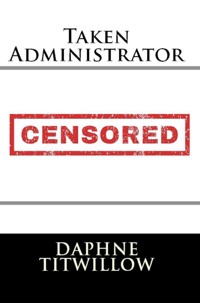 Taken Administrator: Taboo Erotica - Daphne Titwillow - E-Book