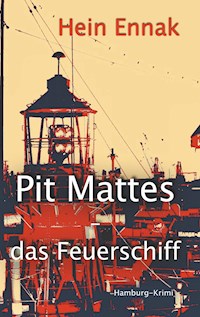 Pit Mattes - das Feuerschiff - Hein Ennak - E-Book