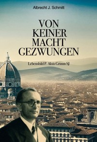 Von keiner Macht gezwungen - Albrecht J. Schmitt - E-Book