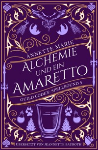 Alchemie und ein Amaretto - Annette Marie - E-Book