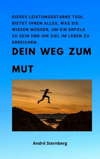 Dein Weg zum Mut - Andre Sternberg - E-Book