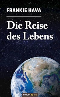 Die Reise des Lebens - Frankie Hava - E-Book