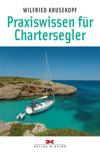 Praxiswissen für Chartersegler - Wilfried Krusekopf - E-Book