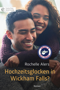 Hochzeitsglocken in Wickham Falls? - Rochelle Alers - E-Book