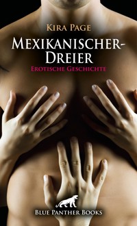 MexikanischerDreier | Erotische Geschichte - Kira Page - E-Book