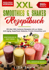 XXL Smoothies & Shakes Rezeptbuch - Lisa Zahm - E-Book