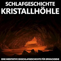 Schlafgeschichte Kristallhöhle - Raphael Kempermann - Hörbuch